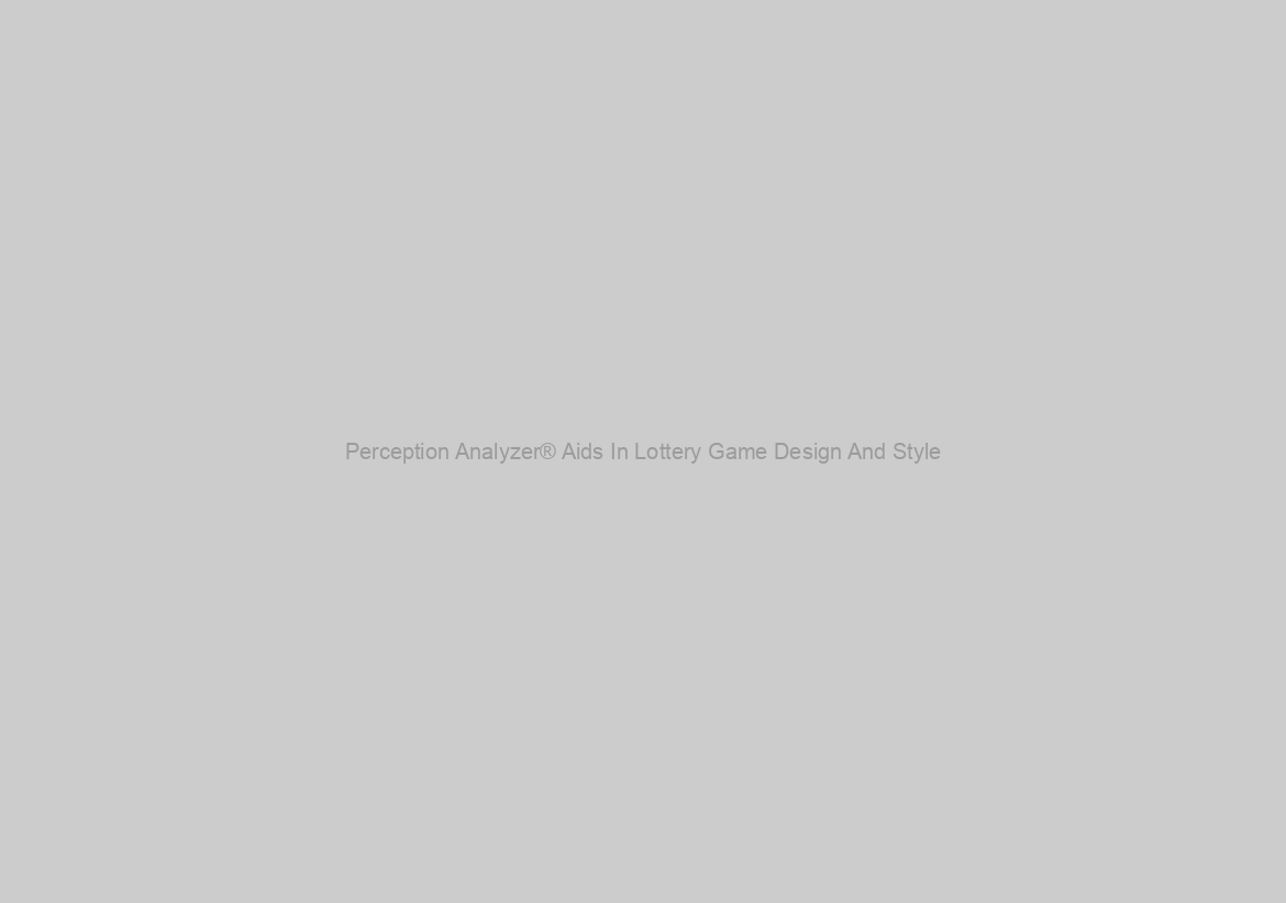 Perception Analyzer® Aids In Lottery Game Design And Style